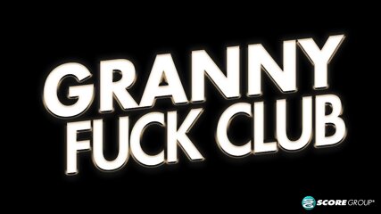 The First Ever Six Way Granny Orgy